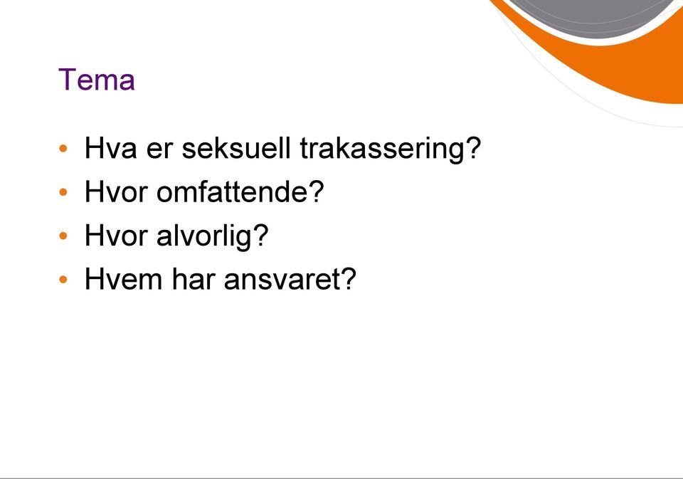 Hvor omfattende?