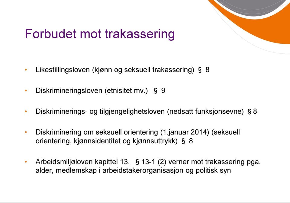 ) 9 Diskriminerings- og tilgjengelighetsloven (nedsatt funksjonsevne) 8 Diskriminering om seksuell