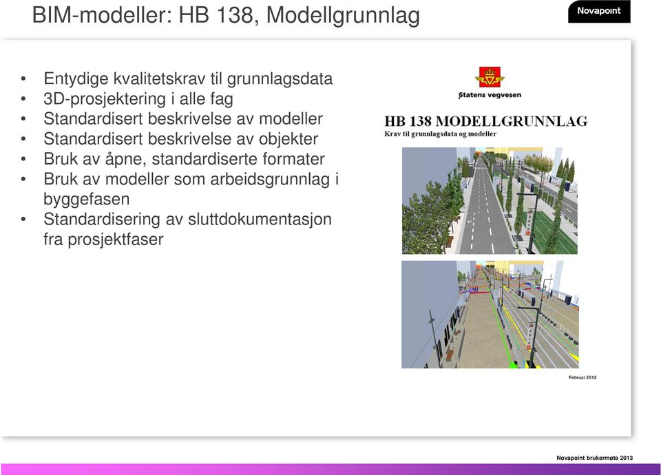 beskrivelse av objekter Bruk av åpne, standardiserte formater Bruk av modeller