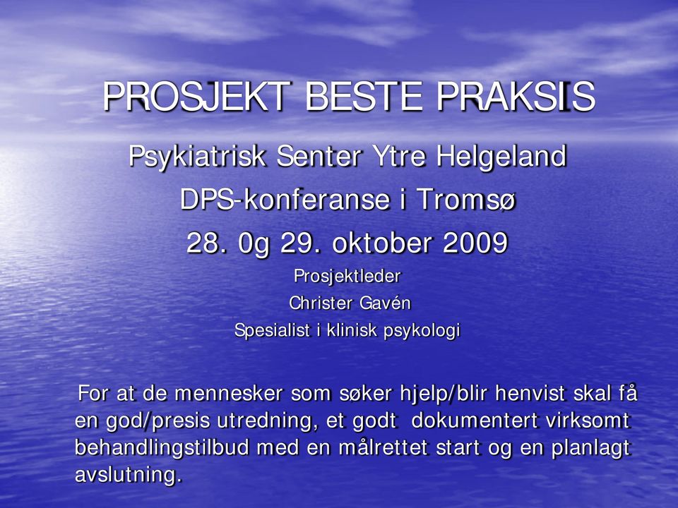 oktober 2009 Prosjektleder Christer Gavén Spesialist i klinisk psykologi For at de