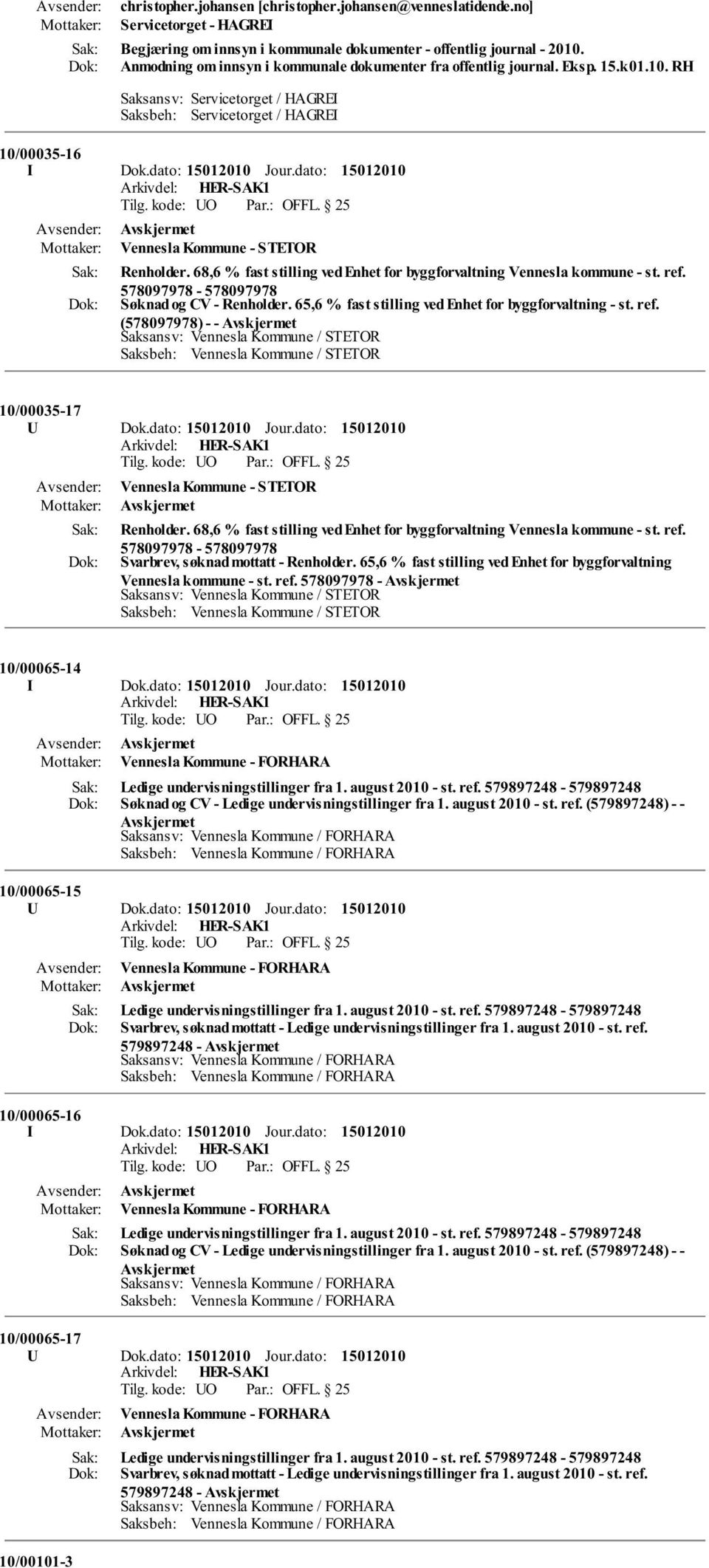 dato: Vennesla Kommune - STETOR Renholder. 68,6 % fast stilling ved Enhet for byggforvaltning Vennesla kommune - st. ref. 578097978-578097978 Søknad og CV - Renholder.