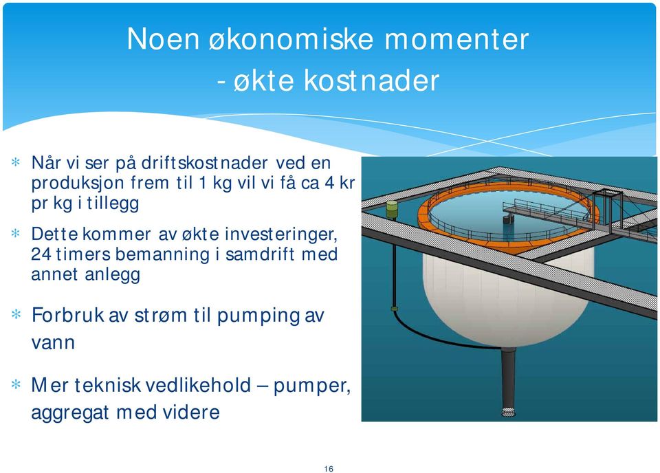 økte investeringer, 24 timers bemanning i samdrift med annet anlegg * Forbruk av