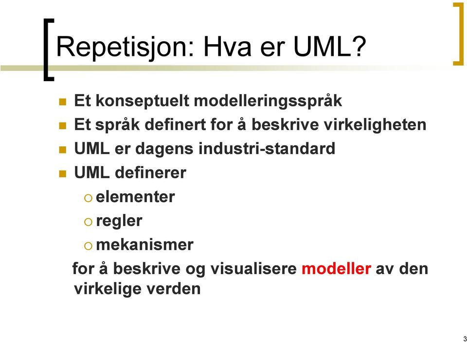 beskrive virkeligheten UML er dagens industri-standard UML