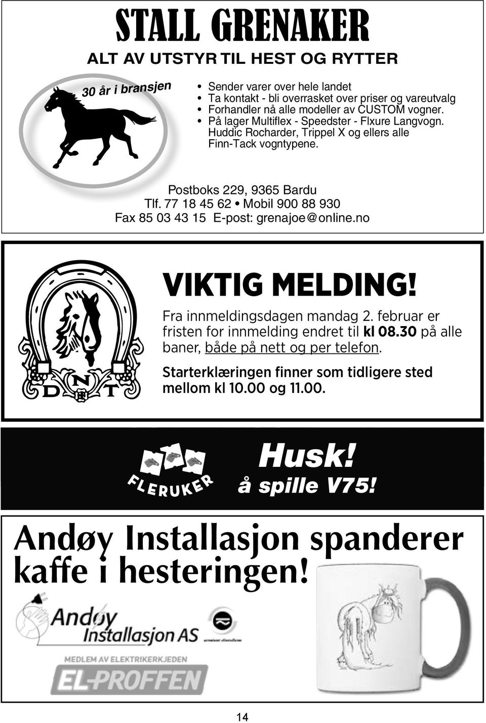 Alle hestene fra Ta Folkehesten kontakt - bli overrasket 2014 over blir priser solgt og i forbindelse vareutvalg med en auksjon på Bjerke lørdag Forhandler 22. november nå alle modeller kl 18.