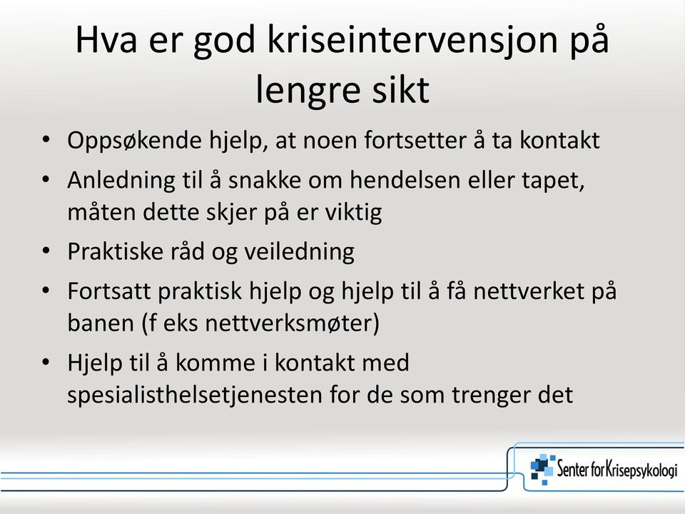 Praktiske råd og veiledning Fortsatt praktisk hjelp og hjelp til å få nettverket på banen