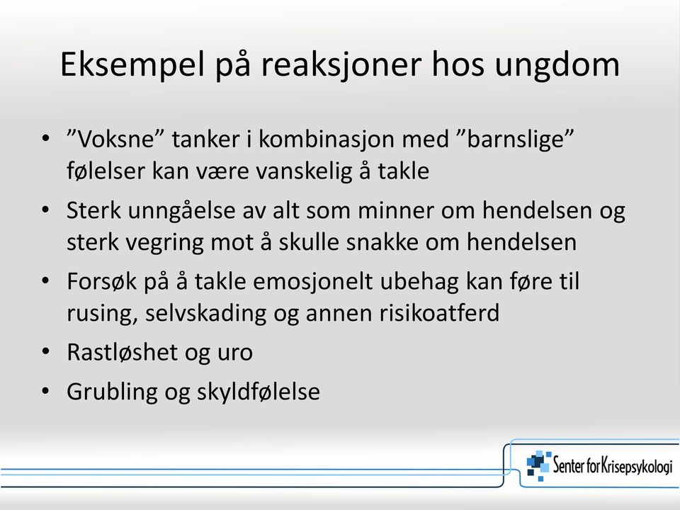 vegring mot å skulle snakke om hendelsen Forsøk på å takle emosjonelt ubehag kan føre