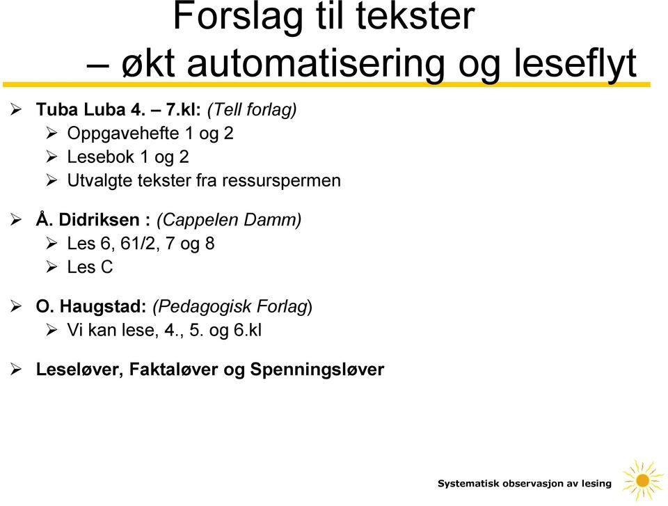 ressurspermen Å. Didriksen : (Cappelen Damm) Les 6, 61/2, 7 og 8 Les C O.