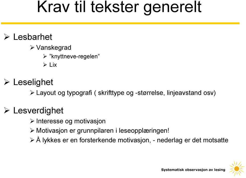 linjeavstand osv) Lesverdighet Interesse og motivasjon Motivasjon er