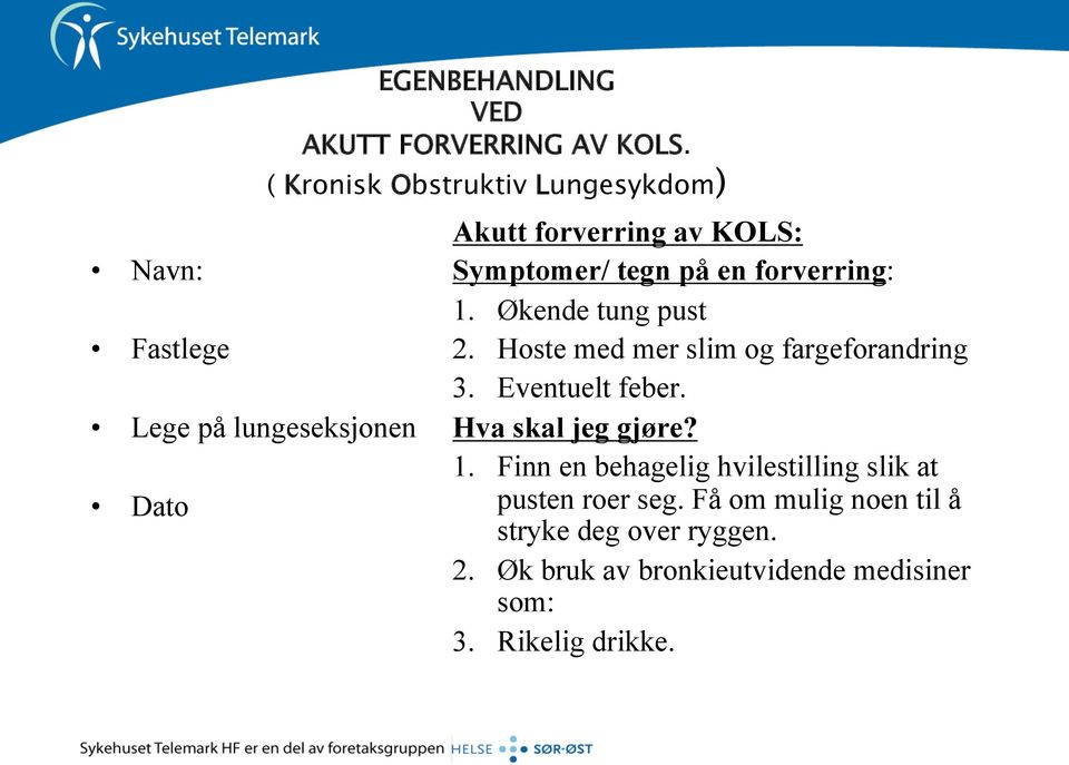 Økende tung pust 2. Hoste med mer slim og fargeforandring 3. Eventuelt feber. Hva skal jeg gjøre? 1.