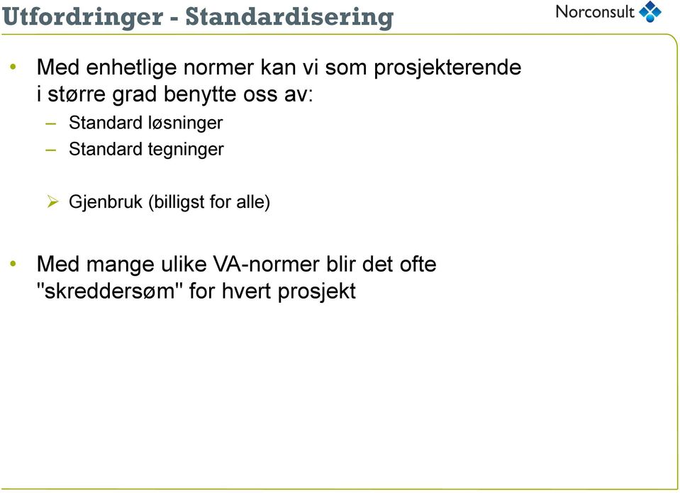 løsninger Standard tegninger Gjenbruk (billigst for alle) Med