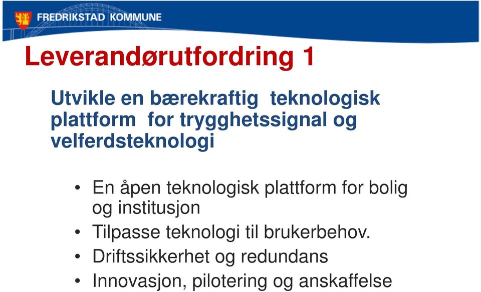 teknologisk plattform for bolig og institusjon Tilpasse teknologi