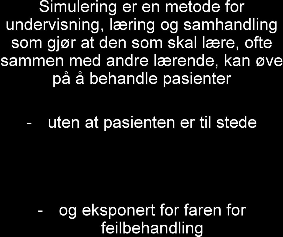 andre lærende, kan øve på å behandle pasienter - uten at