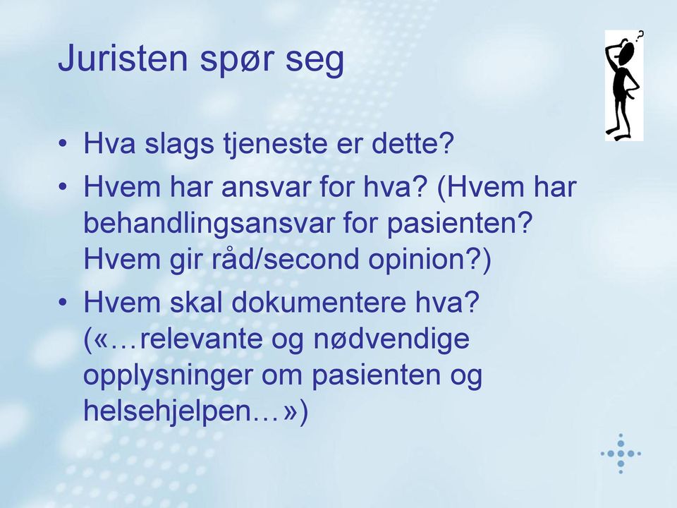 (Hvem har behandlingsansvar for pasienten?