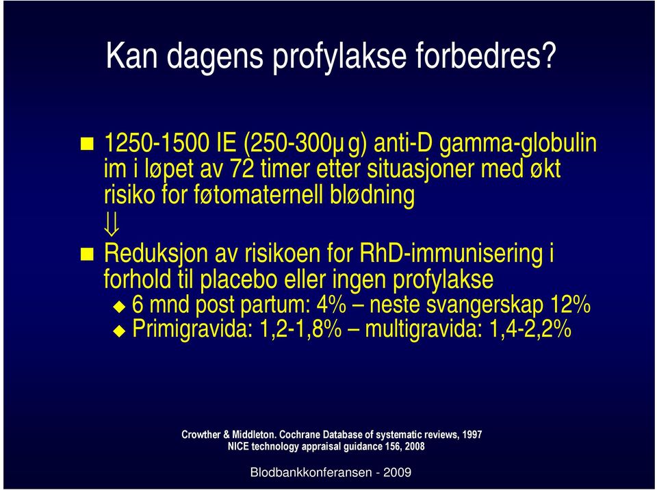 føtomaternell blødning Reduksjon av risikoen for RhD-immunisering i forhold til placebo eller ingen profylakse 6