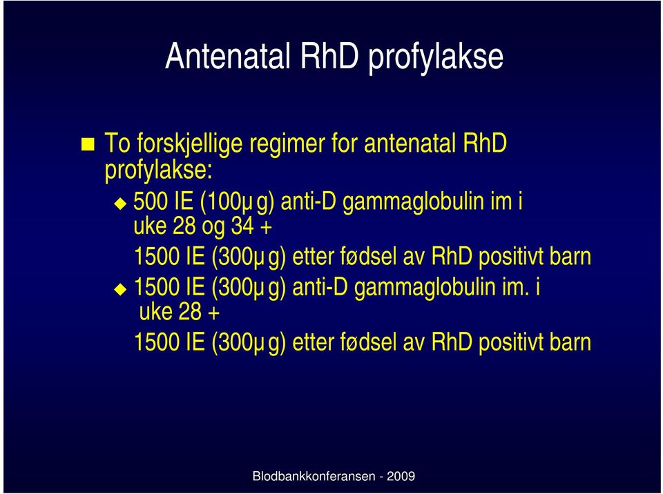 1500 IE (300µg) etter fødsel av RhD positivt barn 1500 IE (300µg)