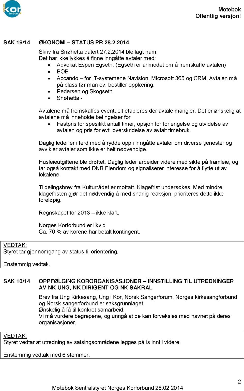 Pedersen og Skogseth Snøhetta - Avtalene må fremskaffes eventuelt etableres der avtale mangler.