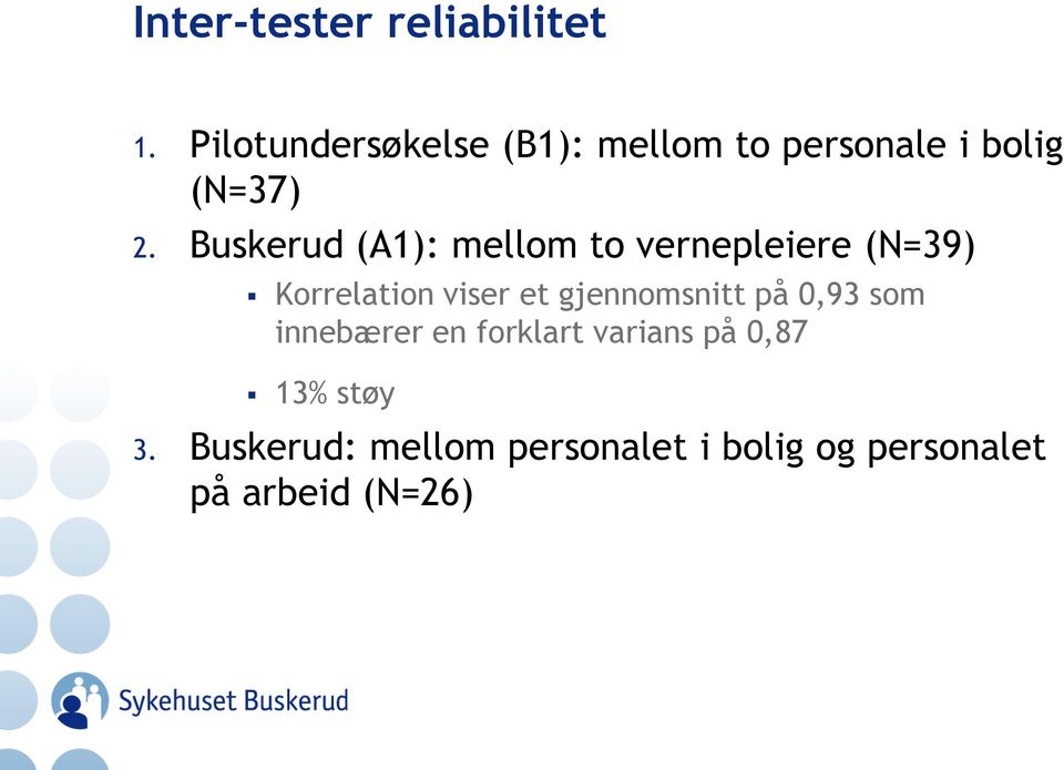 Buskerud (A1): mellom to vernepleiere (N=39) Korrelation viser et