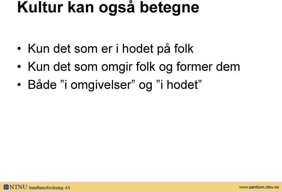 Kun det som omgir folk og