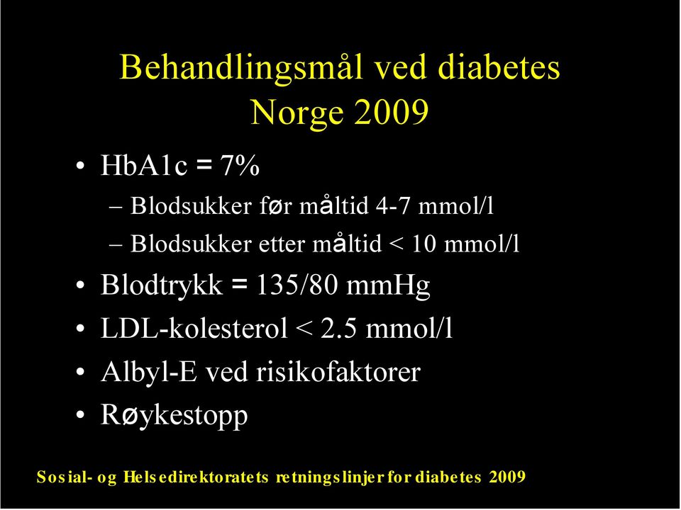 135/80 mmhg LDL-kolesterol < 2.