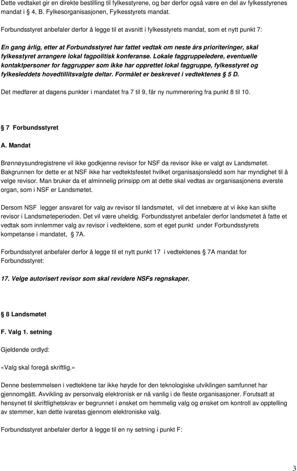 fylkesstyret arrangere lokal fagpolitisk konferanse.