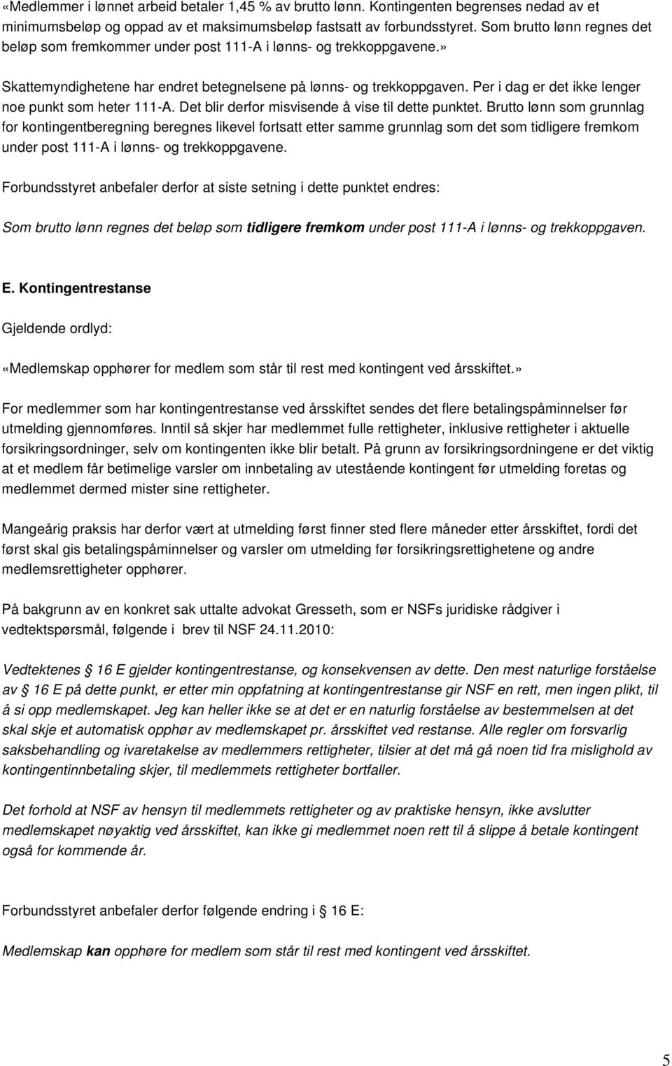 Per i dag er det ikke lenger noe punkt som heter 111-A. Det blir derfor misvisende å vise til dette punktet.