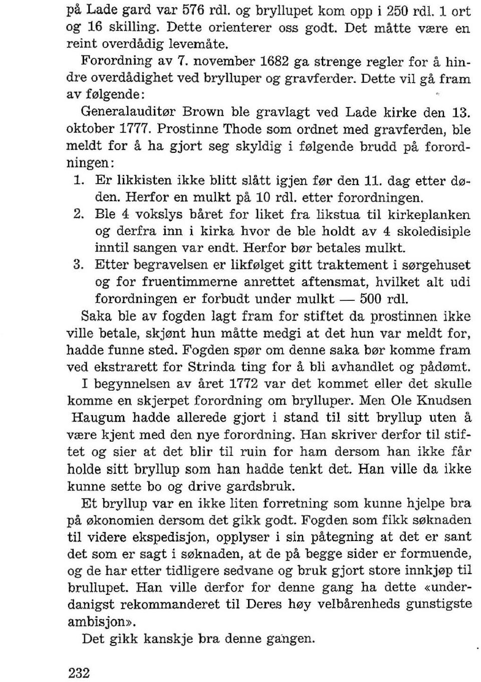 Prostinne Thode som ordnet med gravferden, ble meldt for a ha gjort seg skyldig i f01gende brudd pa forordningen: 1. Er likkisten ikke blitt slatt igjen fer den 11. dag etter deden.