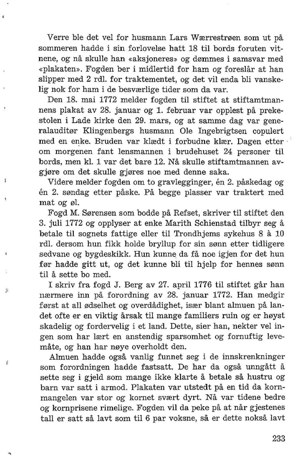 mai 1772 melder fogden til stiftet at stiftamtmannens plakat av 28. januar og 1. februar var opplest pa prekestolen i Lade kirke den 29.