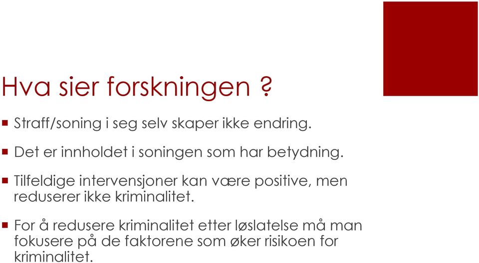 Tilfeldige intervensjoner kan være positive, men reduserer ikke kriminalitet.