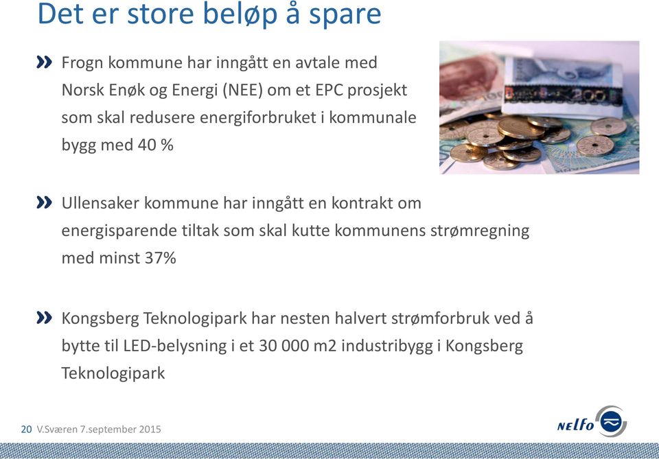 energisparende tiltak som skal kutte kommunens strømregning med minst 37% Kongsberg Teknologipark har nesten