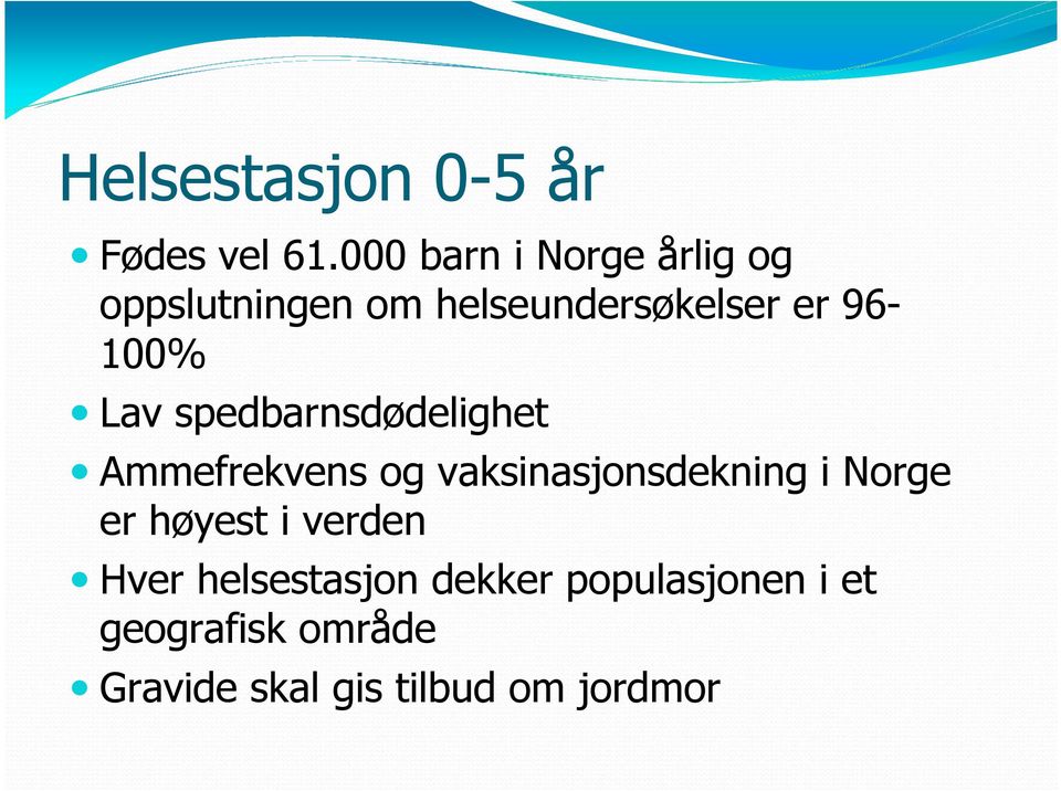 96-100% Lav spedbarnsdødelighet Ammefrekvens og vaksinasjonsdekning i