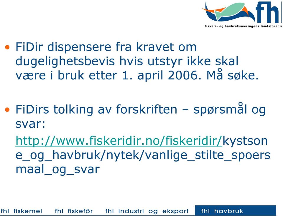 FiDirs tolking av forskriften spørsmål og svar: http://www.