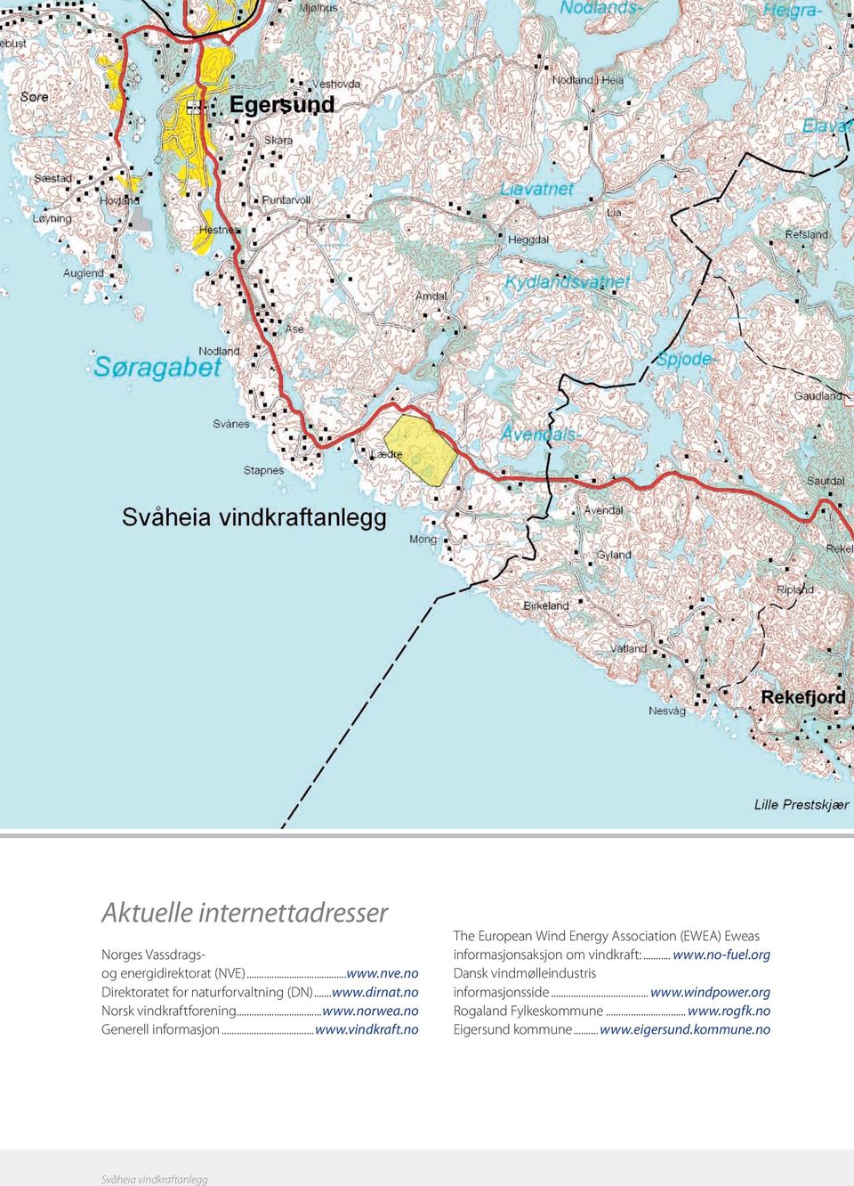 .. www.no-fuel.org Dansk vindmølleindustris informasjonsside... www.windpower.org Rogaland Fylkeskommune... www.rogfk.