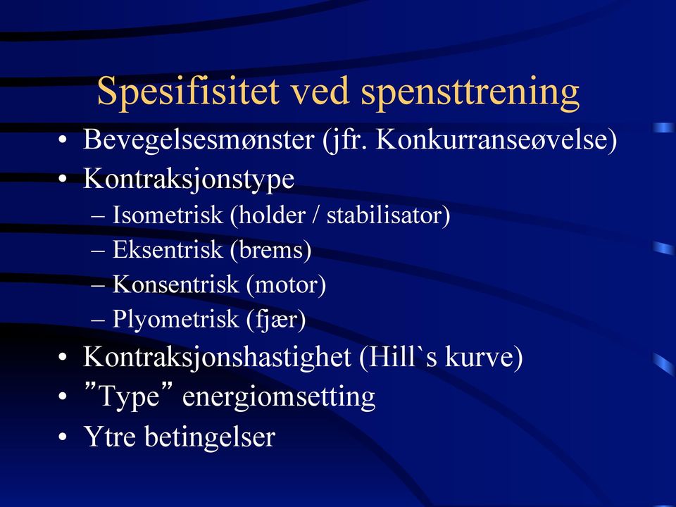 stabilisator) Eksentrisk (brems) Konsentrisk (motor) Plyometrisk