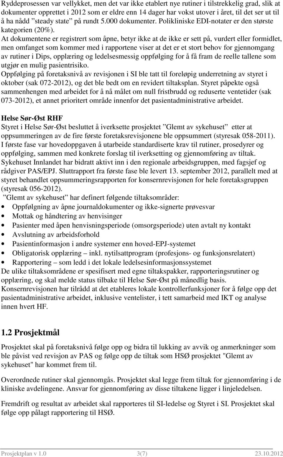 At dokumentene er registrert som åpne, betyr ikke at de ikke er sett på, vurdert eller formidlet, men omfanget som kommer med i rapportene viser at det er et stort behov for gjennomgang av rutiner i