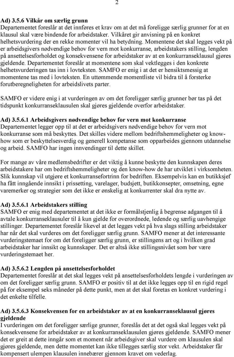 Momentene det skal legges vekt på er arbeidsgivers nødvendige behov for vern mot konkurranse, arbeidstakers stilling, lengden på ansettelsesforholdet og konsekvensene for arbeidstaker av at en