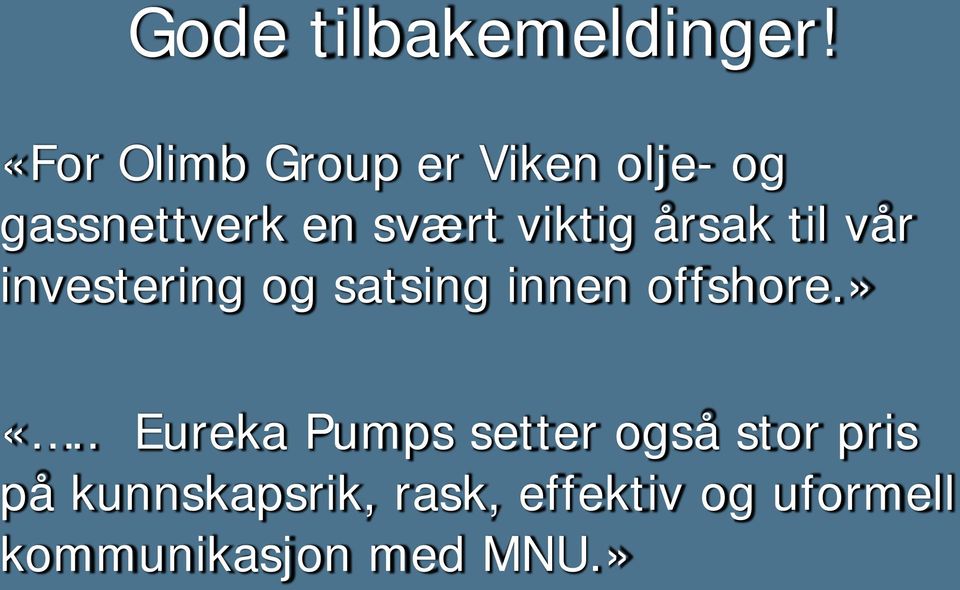 viktig årsak til vår investering og satsing innen offshore.