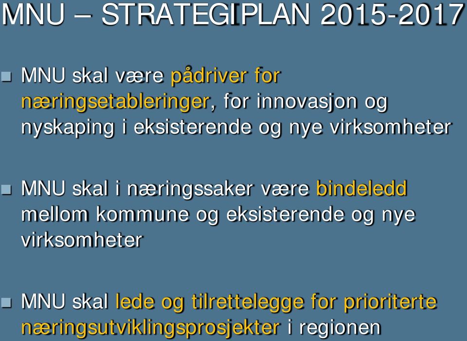 næringssaker være bindeledd mellom kommune og eksisterende og nye virksomheter