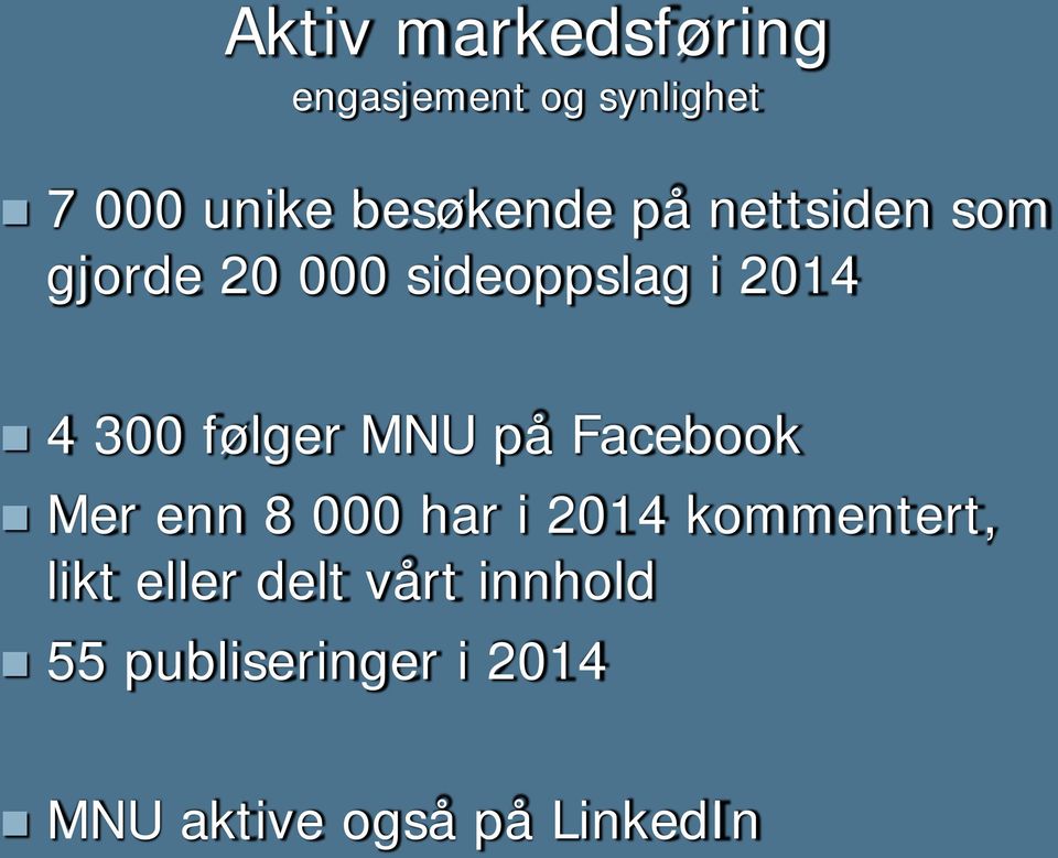 følger MNU på Facebook Mer enn 8 000 har i 2014 kommentert, likt