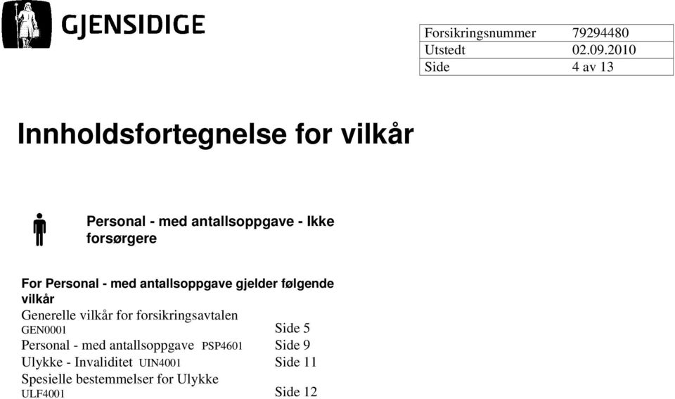 vilkår for forsikringsavtalen GEN0001 Side 5 Personal - med antallsoppgave PSP4601