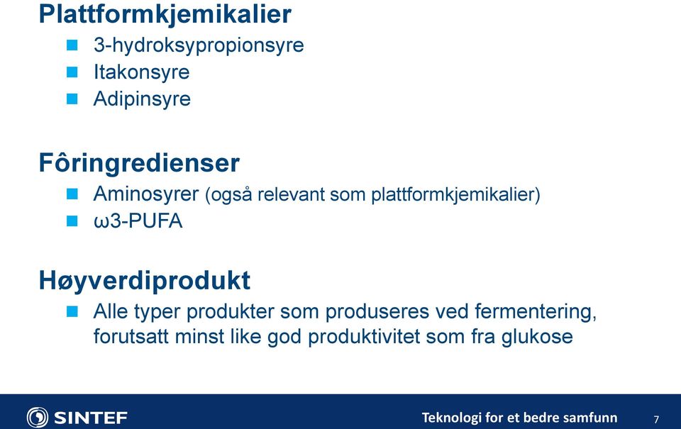 ω3-pufa Høyverdiprodukt Alle typer produkter som produseres ved