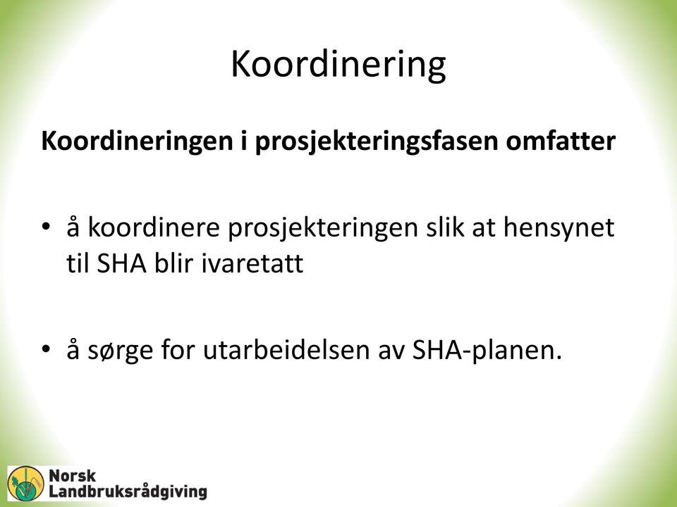 prosjekteringen slik at hensynet til SHA