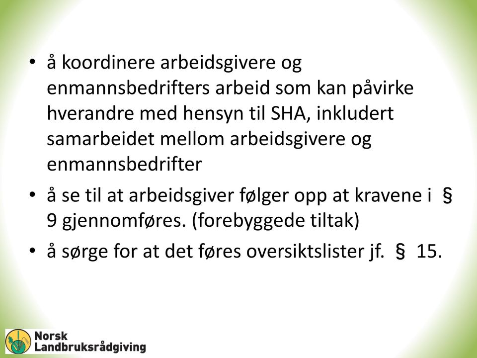 og enmannsbedrifter å se til at arbeidsgiver følger opp at kravene i 9