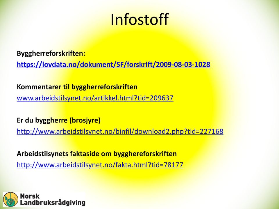 arbeidstilsynet.no/artikkel.html?tid=209637 Er du byggherre (brosjyre) http://www.