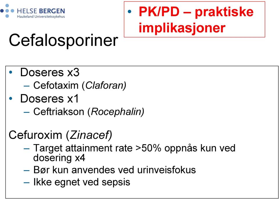 Cefuroxim (Zinacef) Target attainment rate >50% oppnås kun