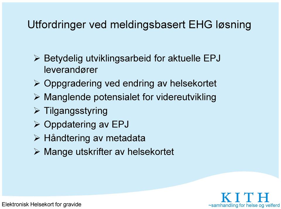 endring av helsekortet Manglende potensialet for videreutvikling