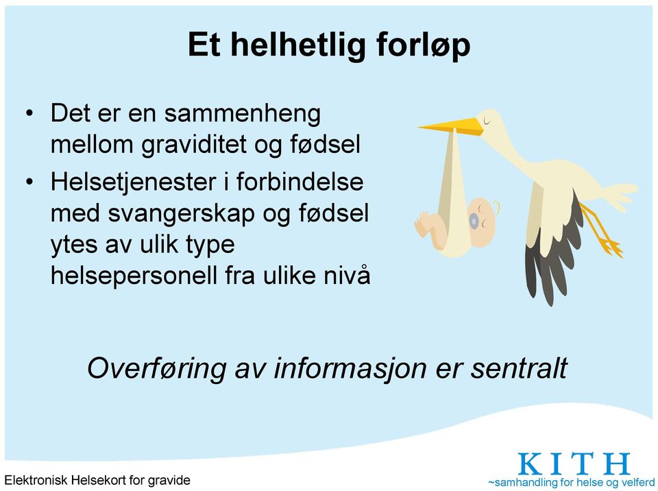 med svangerskap og fødsel ytes av ulik type