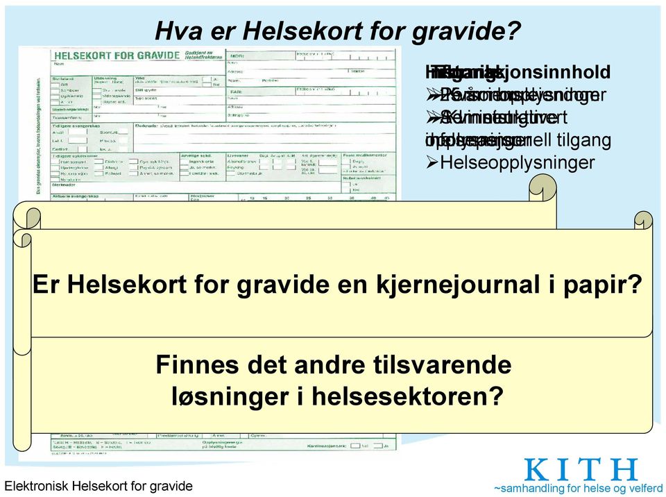 Kvinnen gir informasjon opplysninger helsepersonell tilgang Helseopplysninger Et samhandlingsverktøy der kvinnen er