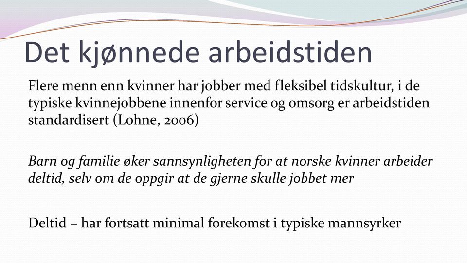 2006) Barn og familie øker sannsynligheten for at norske kvinner arbeider deltid, selv om