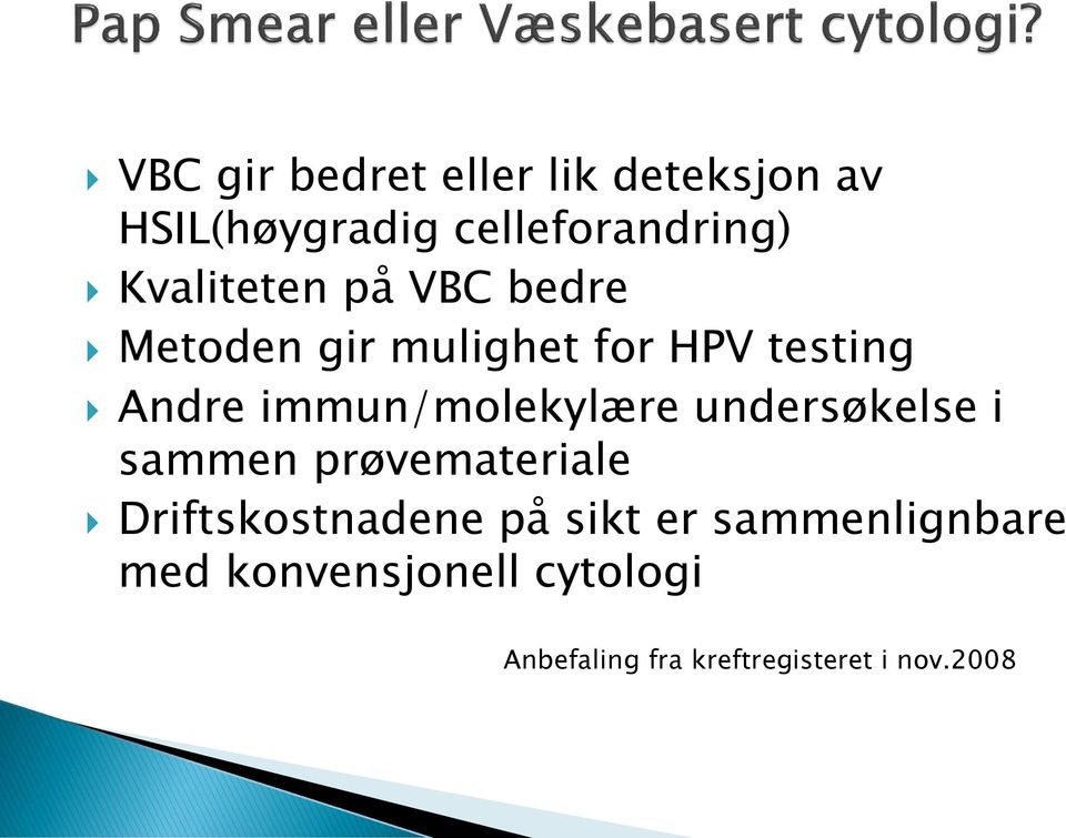 immun/molekylære undersøkelse i sammen prøvemateriale Driftskostnadene på