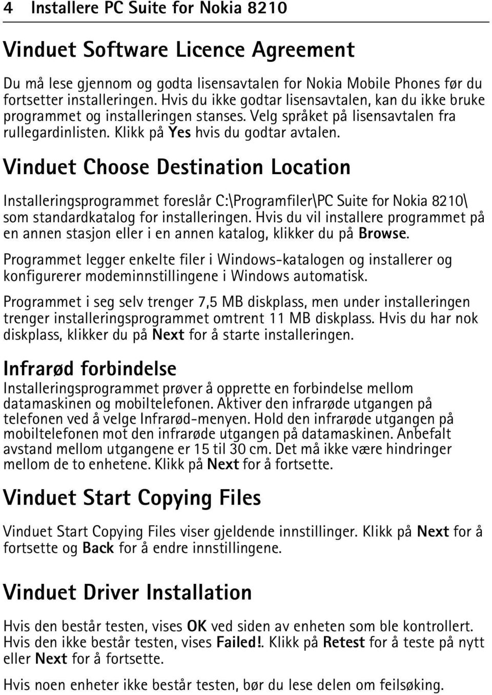 Vinduet Choose Destination Location Installeringsprogrammet foreslår C:\Programfiler\PC Suite for Nokia 8210\ som standardkatalog for installeringen.